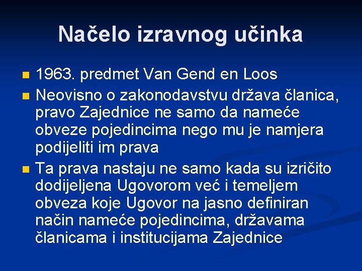 Načelo izravnog učinka n n n 1963. predmet Van Gend en Loos Neovisno o