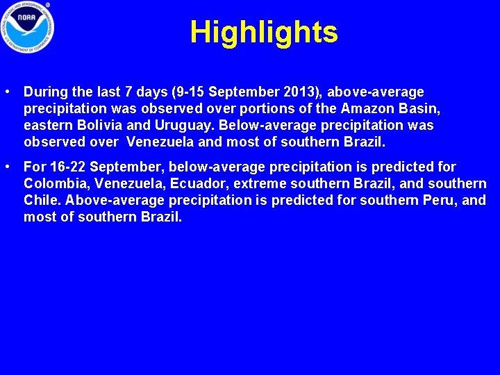 Highlights • During the last 7 days (9 -15 September 2013), above-average precipitation was