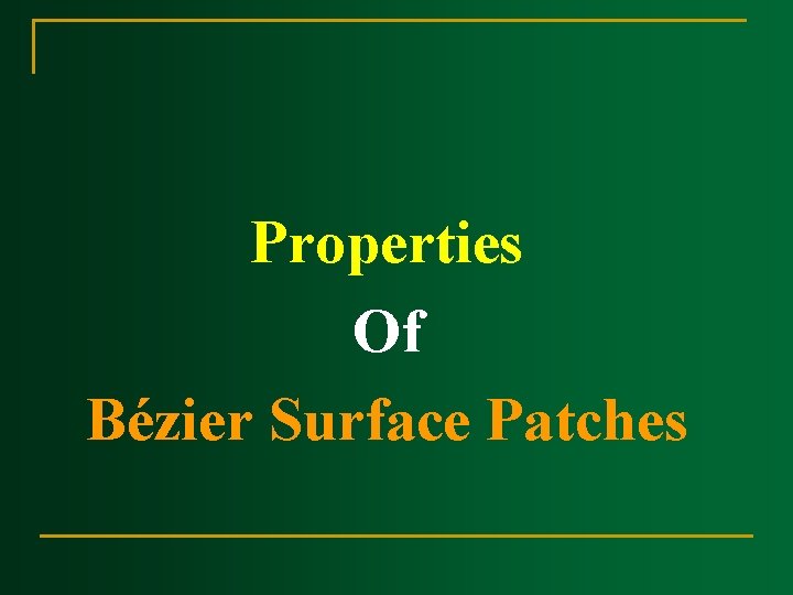 Properties Of Bézier Surface Patches Properties Of Bézier Surface Patches
