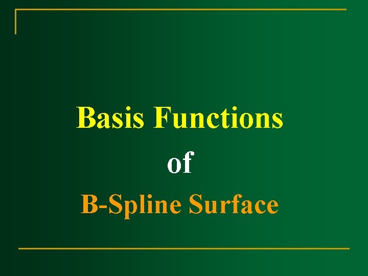 Basis Functions of B-Spline Surface Basis Functions of B-Spline Surface