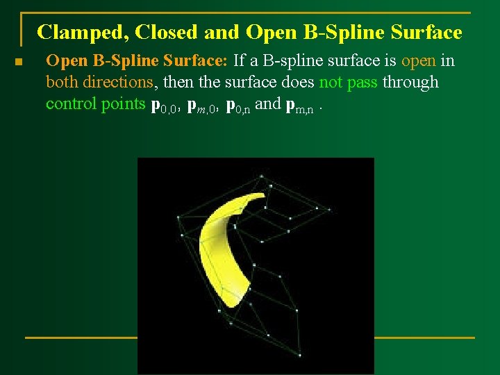 Clamped, Closed and Open B-Spline Surface n Open B-Spline Surface: If a B-spline surface Clamped, Closed and Open B-Spline Surface n Open B-Spline Surface: If a B-spline surface