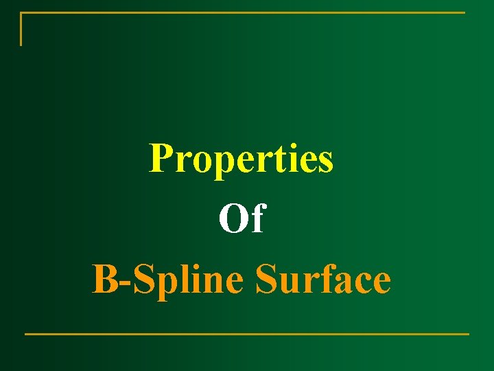 Properties Of B-Spline Surface Properties Of B-Spline Surface