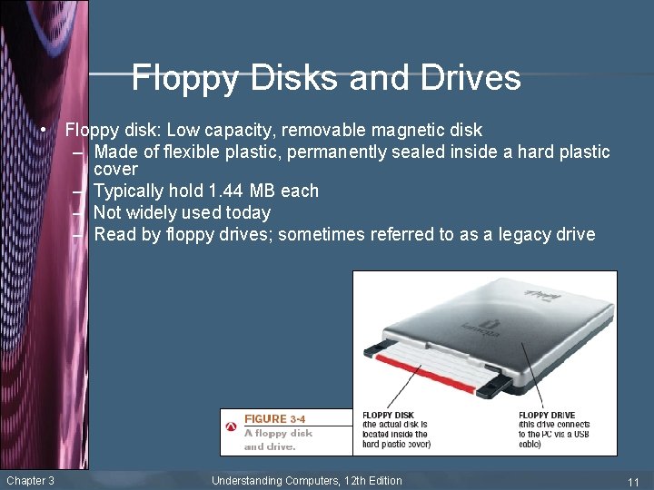 Floppy Disks and Drives • Floppy disk: Low capacity, removable magnetic disk – Made