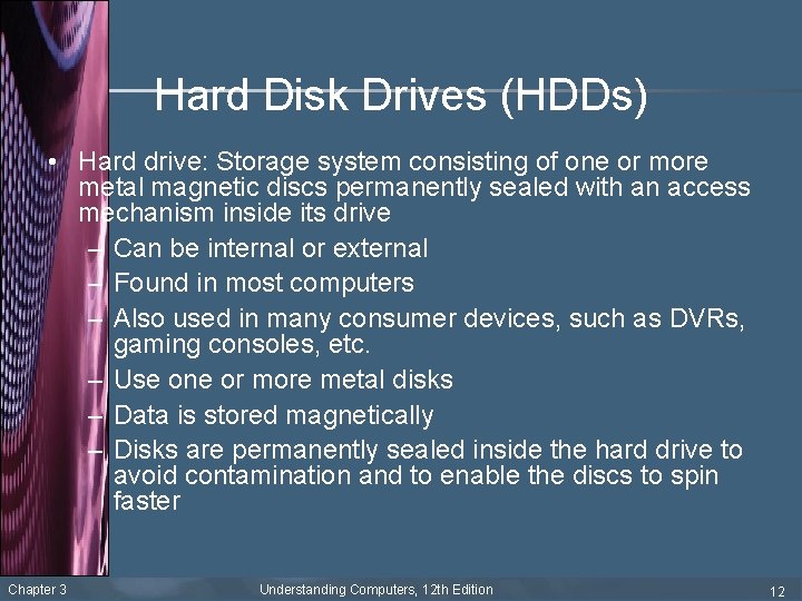 Hard Disk Drives (HDDs) • Hard drive: Storage system consisting of one or more