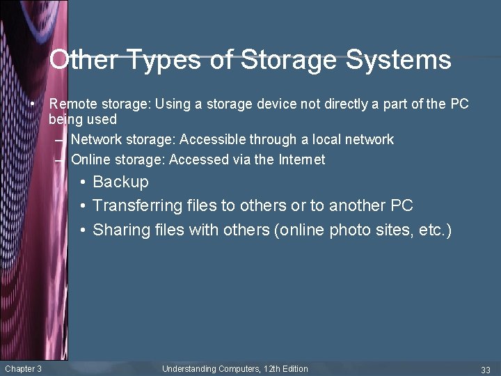 Other Types of Storage Systems • Remote storage: Using a storage device not directly