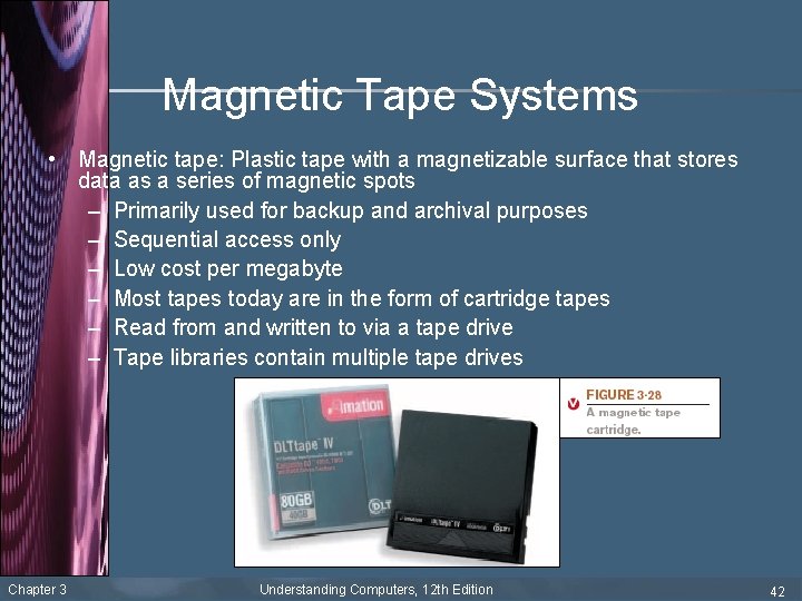 Magnetic Tape Systems • Magnetic tape: Plastic tape with a magnetizable surface that stores