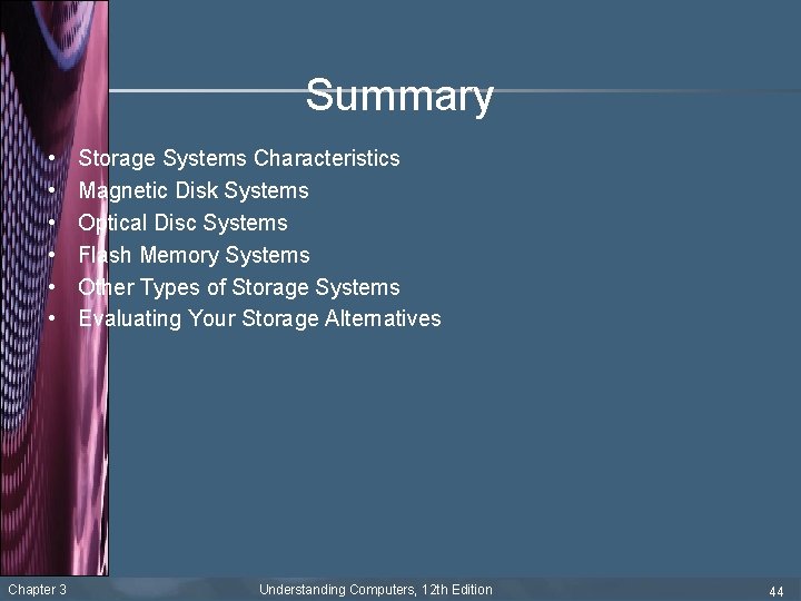 Summary • • • Chapter 3 Storage Systems Characteristics Magnetic Disk Systems Optical Disc