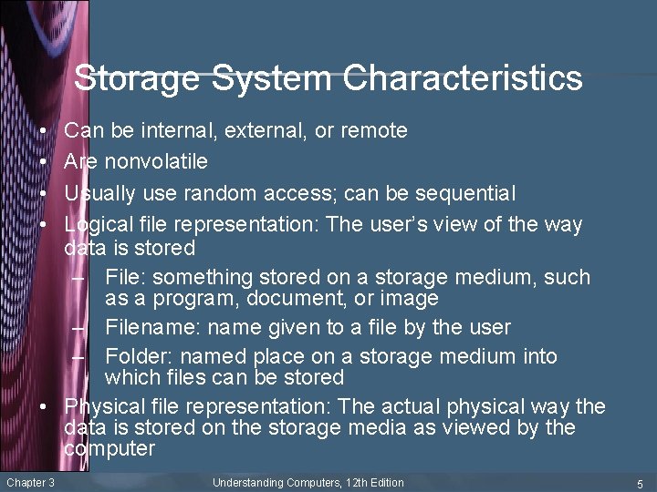 Storage System Characteristics • • Can be internal, external, or remote Are nonvolatile Usually