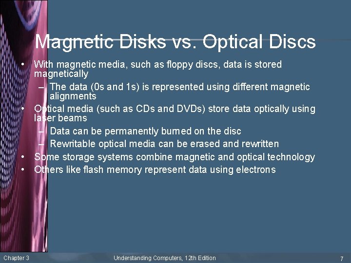 Magnetic Disks vs. Optical Discs • With magnetic media, such as floppy discs, data