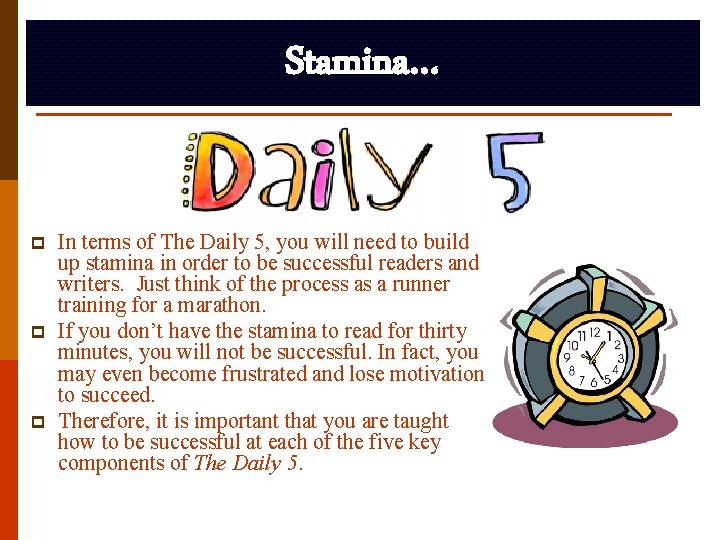 Stamina… p p p In terms of The Daily 5, you will need to