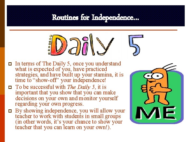 Routines for Independence… p p p In terms of The Daily 5, once you
