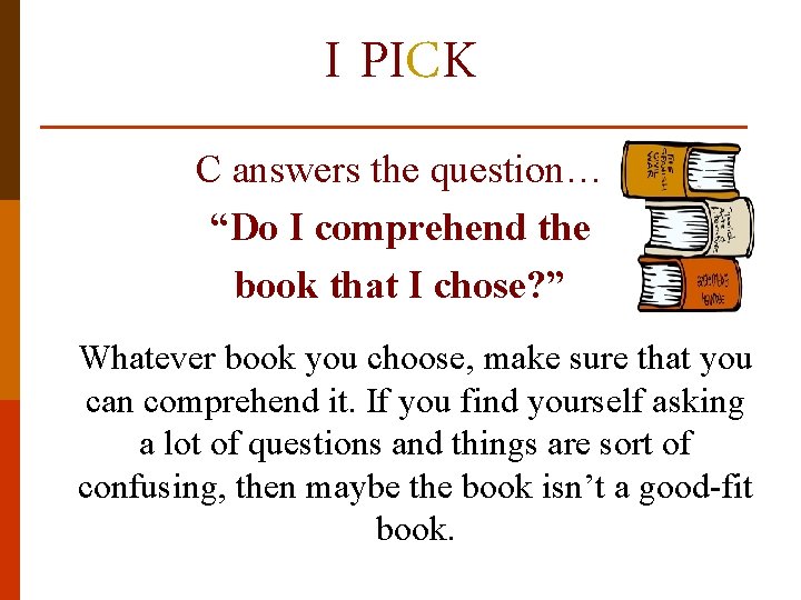 I PICK C answers the question… “Do I comprehend the book that I chose?