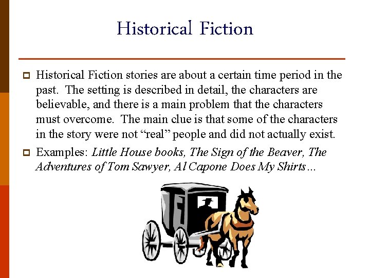 Historical Fiction p p Historical Fiction stories are about a certain time period in
