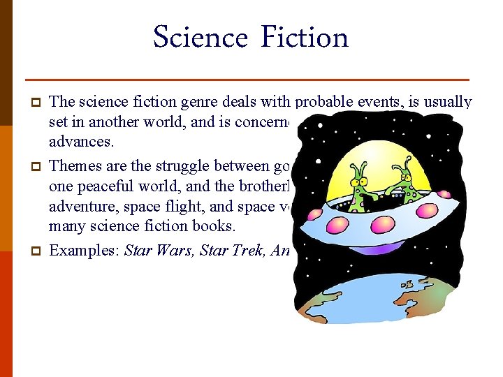 Science Fiction p p p The science fiction genre deals with probable events, is