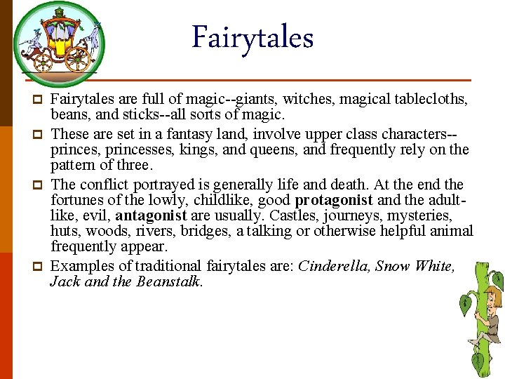 Fairytales p p Fairytales are full of magic--giants, witches, magical tablecloths, beans, and sticks--all