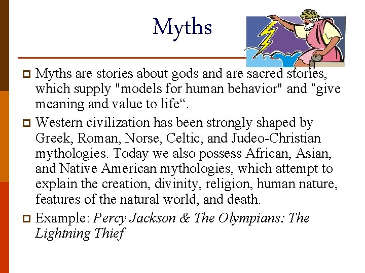Myths are stories about gods and are sacred stories, which supply "models for human