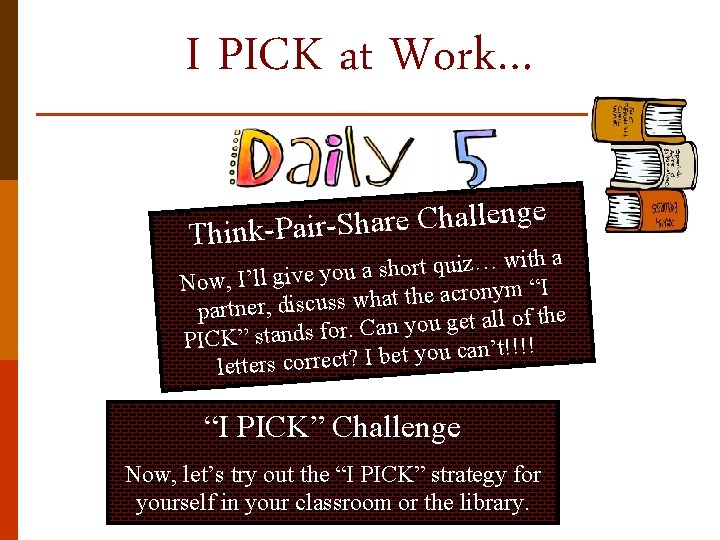 I PICK at Work… e g n e l l a h C e