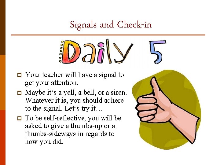 Signals and Check-in p p p Your teacher will have a signal to get