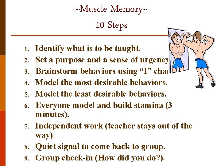 ~Muscle Memory~ 10 Steps 1. 2. 3. 4. 5. 6. 7. 8. 9. Identify