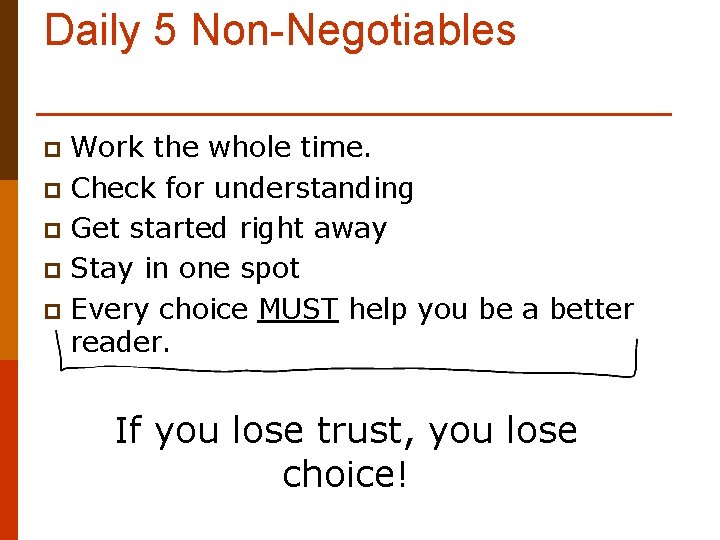 Daily 5 Non-Negotiables Work the whole time. p Check for understanding p Get started