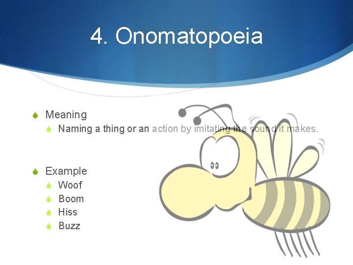 4. Onomatopoeia S Meaning S Naming a thing or an action by imitating the