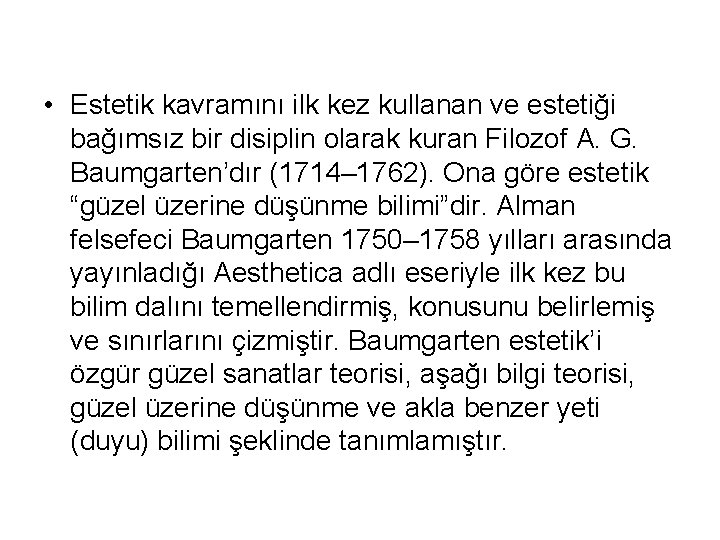  • Estetik kavramını ilk kez kullanan ve estetiği bağımsız bir disiplin olarak kuran