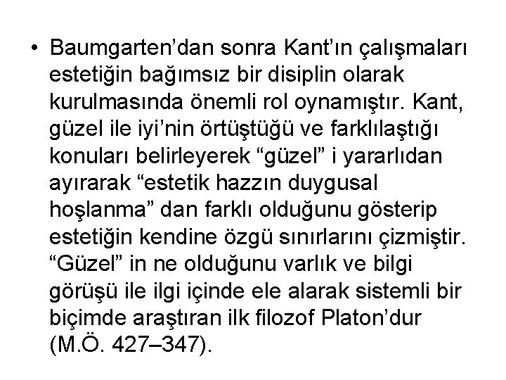  • Baumgarten’dan sonra Kant’ın çalışmaları estetiğin bağımsız bir disiplin olarak kurulmasında önemli rol