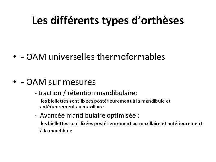 Les différents types d’orthèses • - OAM universelles thermoformables • - OAM sur mesures