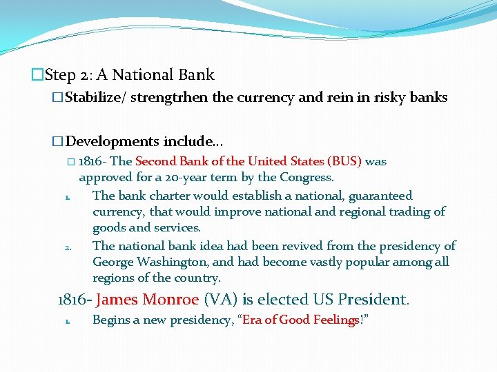 �Step 2: A National Bank �Stabilize/ strengtrhen the currency and rein in risky banks
