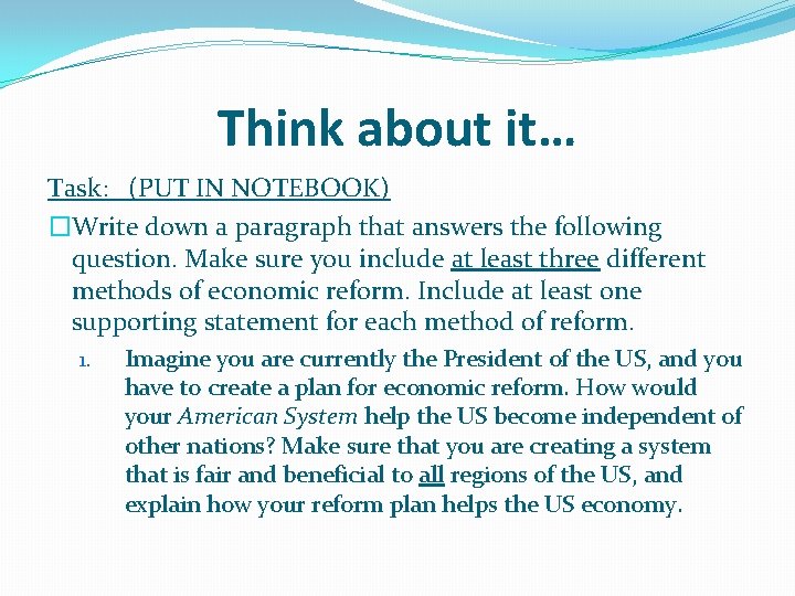 Think about it… Task: (PUT IN NOTEBOOK) �Write down a paragraph that answers the