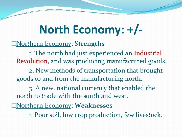 North Economy: +/�Northern Economy: Strengths 1. The north had just experienced an Industrial Revolution,