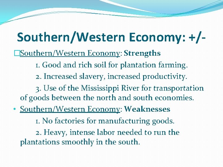 Southern/Western Economy: +/�Southern/Western Economy: Strengths 1. Good and rich soil for plantation farming. 2.