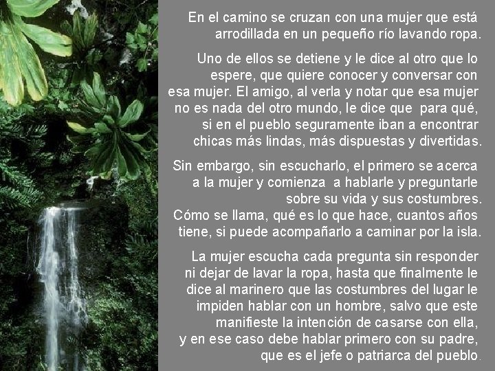 En el camino se cruzan con una mujer que está arrodillada en un pequeño