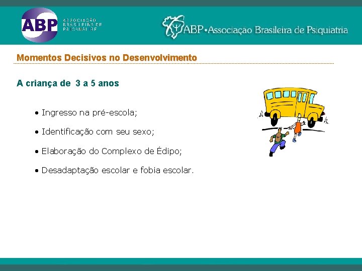 Momentos Decisivos no Desenvolvimento ----------------------------------------------------------------------------------------------------------- A criança de 3 a 5 anos • Ingresso