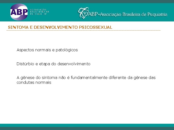 SINTOMA E DESENVOLVIMENTO PSICOSSEXUAL ----------------------------------------------------------------------------------------------------------- Aspectos normais e patológicos Distúrbio e etapa do desenvolvimento