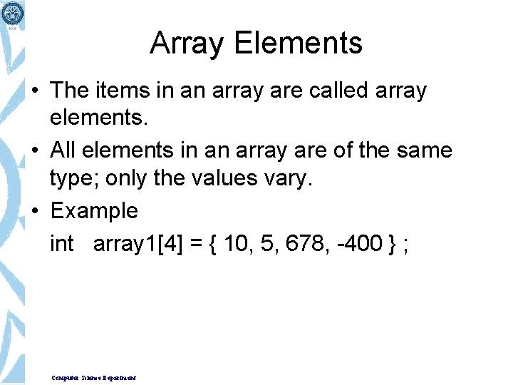 Array Elements • The items in an array are called array elements. • All Array Elements • The items in an array are called array elements. • All