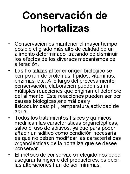 Conservación de hortalizas • Conservación es mantener el mayor tiempo posible el grado más