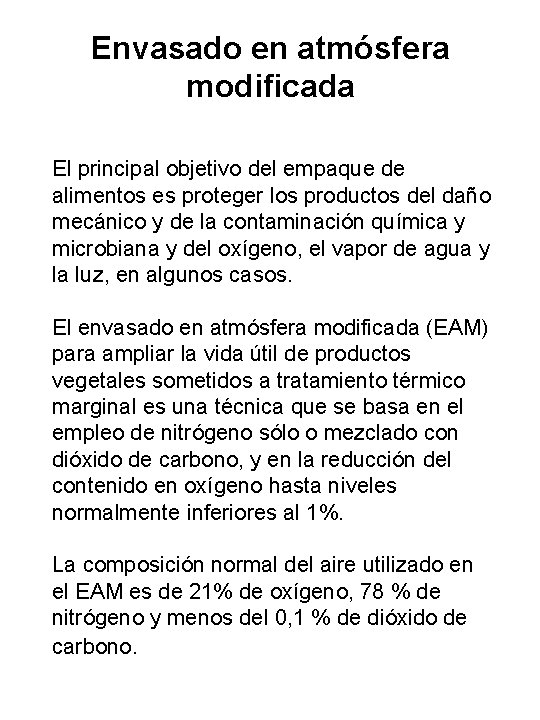 Envasado en atmósfera modificada El principal objetivo del empaque de alimentos es proteger los