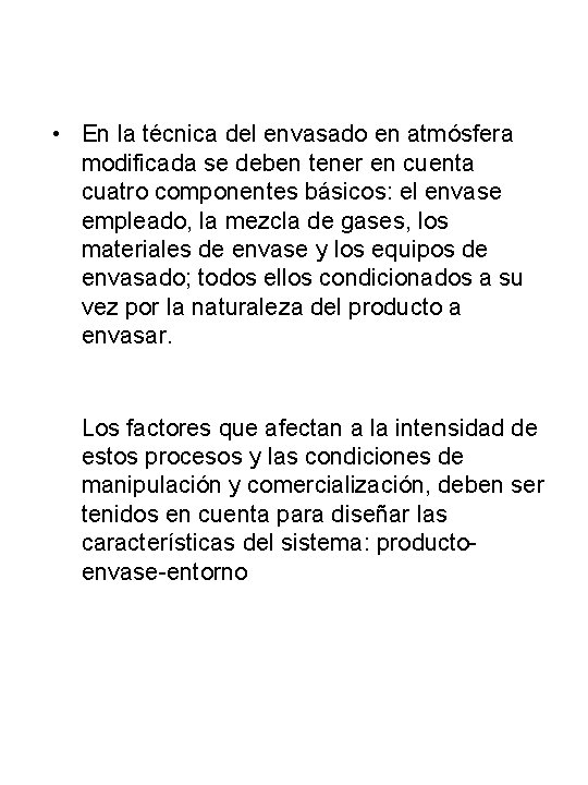  • En la técnica del envasado en atmósfera modificada se deben tener en