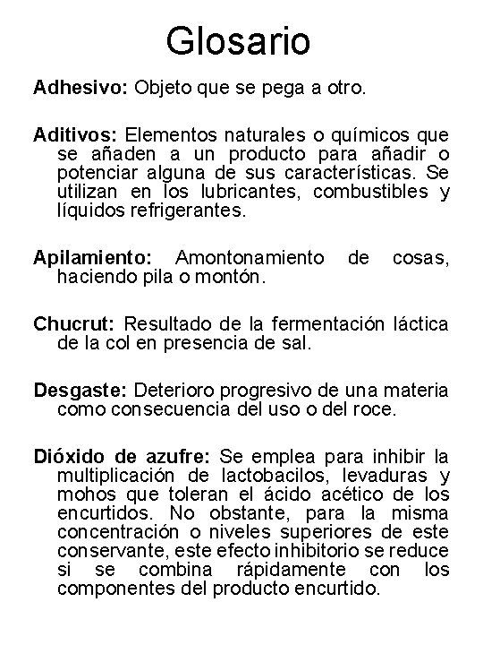 Glosario Adhesivo: Objeto que se pega a otro. Aditivos: Elementos naturales o químicos que