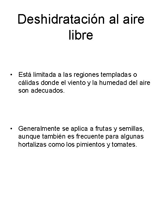 Deshidratación al aire libre • Está limitada a las regiones templadas o cálidas donde