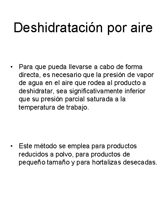 Deshidratación por aire • Para que pueda llevarse a cabo de forma directa, es