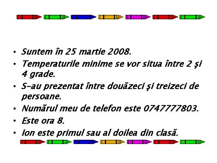  • Suntem în 25 martie 2008. • Temperaturile minime se vor situa între