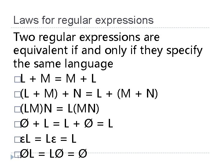 Laws for regular expressions Two regular expressions are equivalent if and only if they