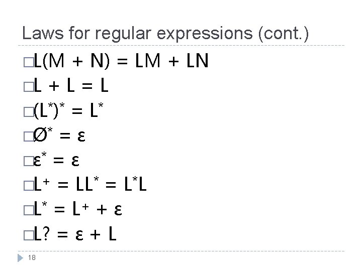 Laws for regular expressions (cont. ) �L(M + N) = LM + LN �L