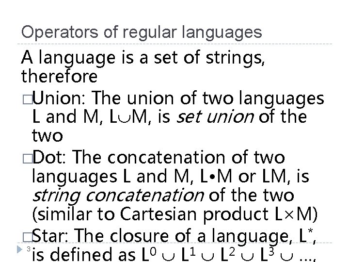 Operators of regular languages A language is a set of strings, therefore �Union: The