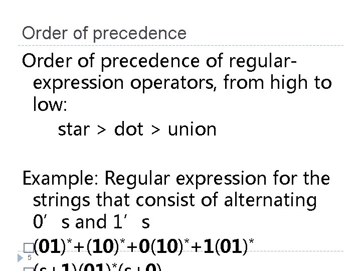 Order of precedence of regularexpression operators, from high to low: star > dot >