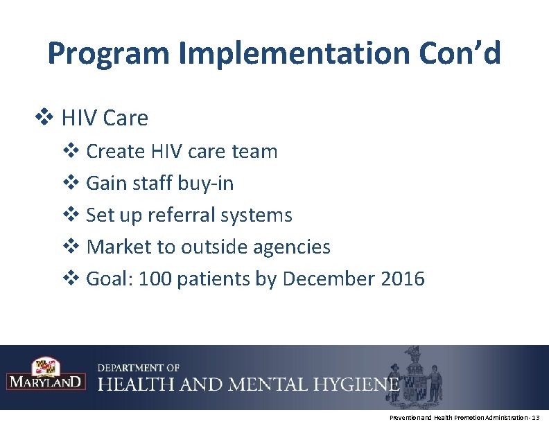 Program Implementation Con’d v HIV Care v Create HIV care team v Gain staff