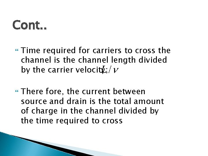 Cont. . Time required for carriers to cross the channel is the channel length