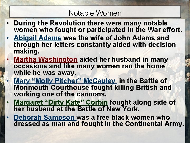 Notable Women • During the Revolution there were many notable women who fought or